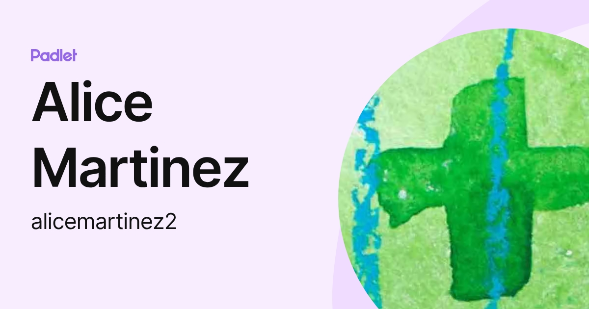 Alice Martinez (alicemartinez2) profile | Padlet