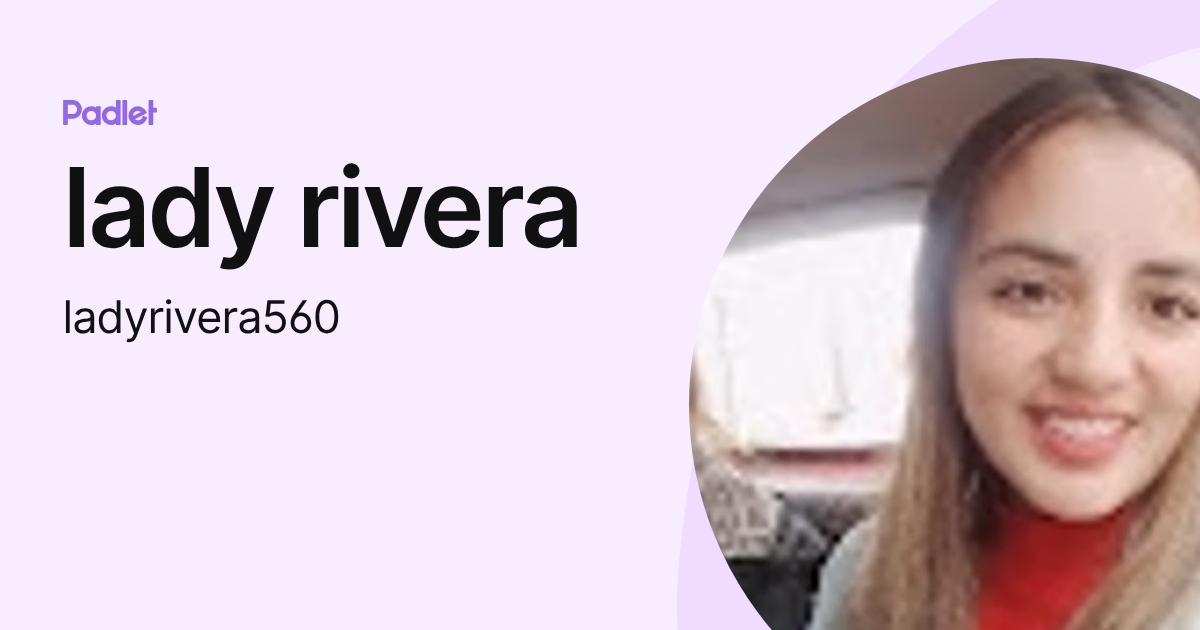 lady rivera (ladyrivera560) profile | Padlet