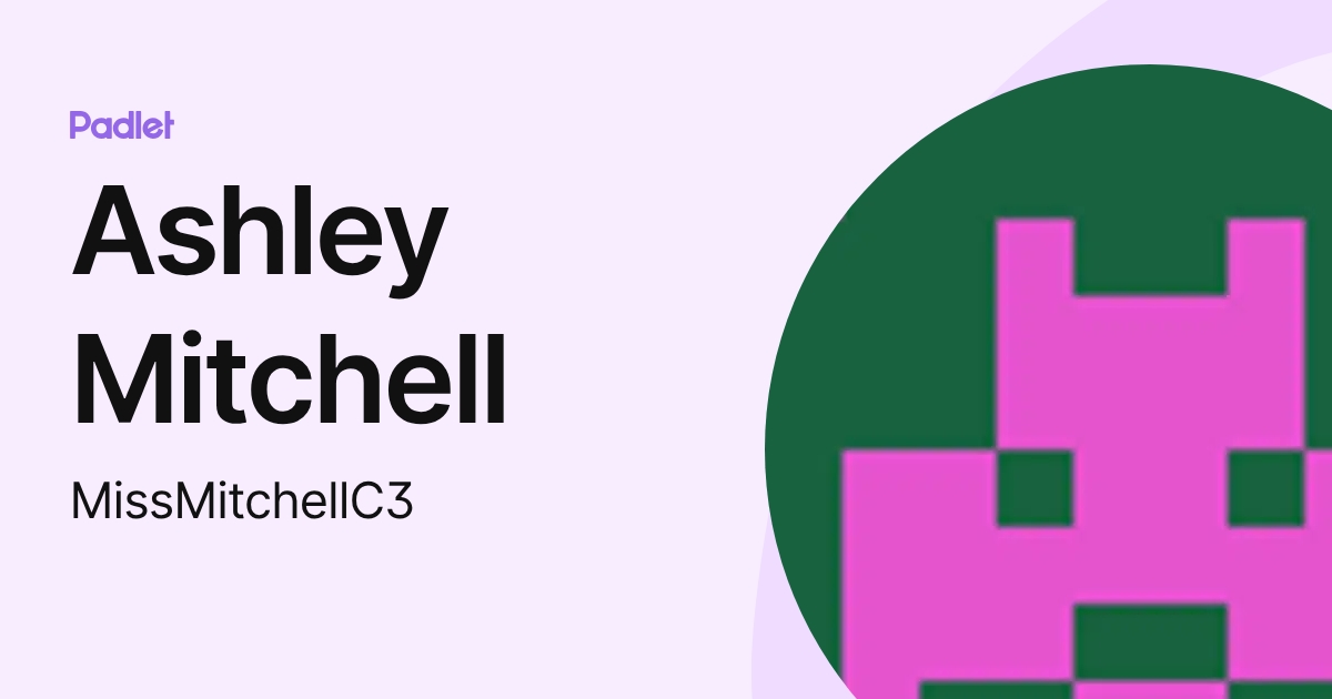 Ashley Mitchell (MissMitchellC3) profile | Padlet