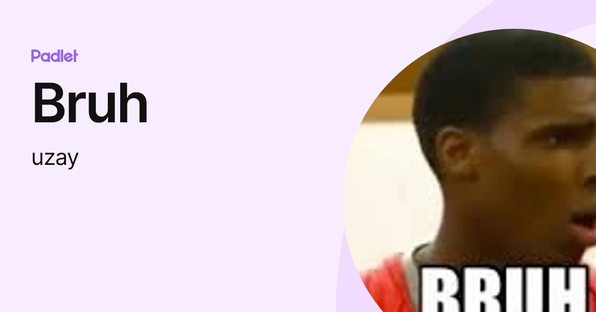 Bruh (uzay) profile | Padlet