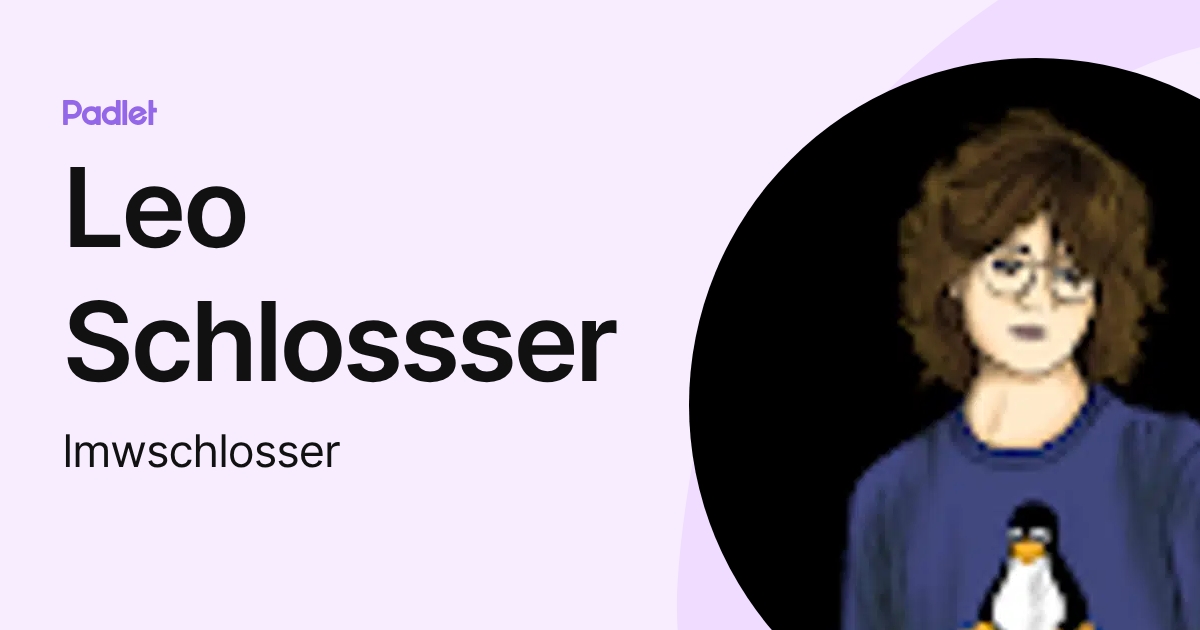 Leo Schlossser (lmwschlosser) profile | Padlet