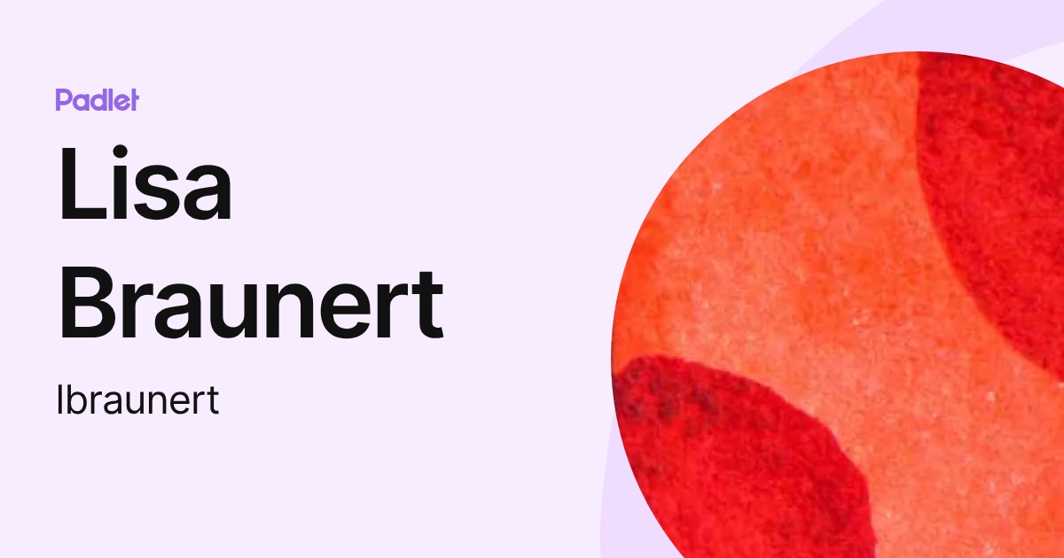Lisa Braunert (lbraunert) profile | Padlet