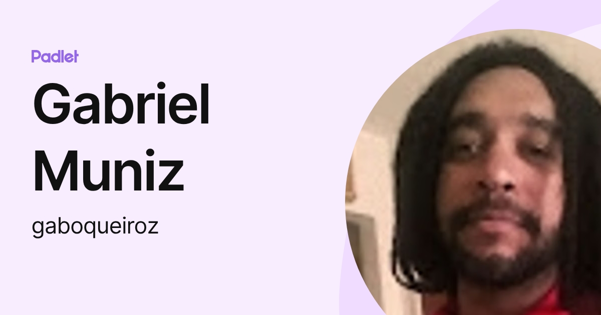 Gabriel Muniz (gaboqueiroz) profile | Padlet