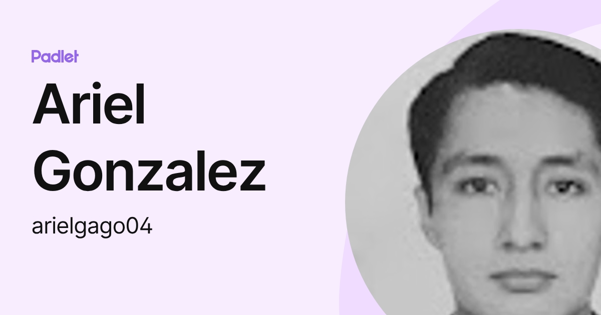 Ariel Gonzalez (arielgago04) profile | Padlet
