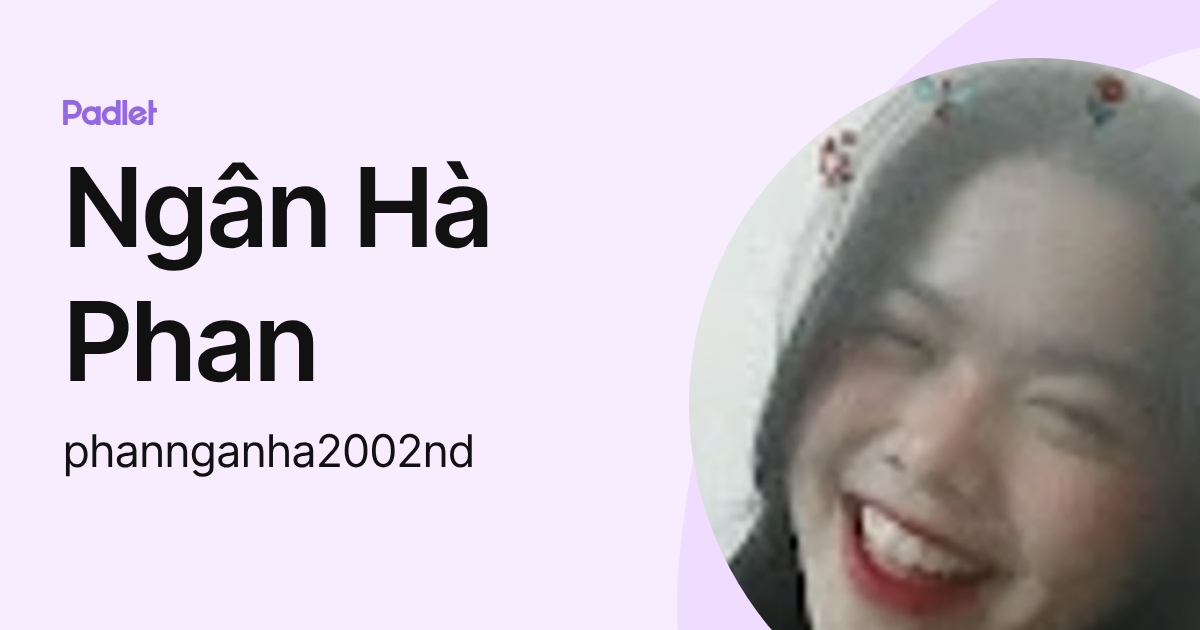 Ngân Hà Phan (phannganha2002nd) profile | Padlet