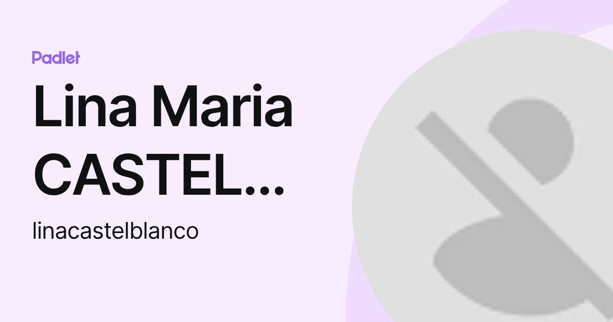 Lina Maria CASTELBLANCO CORREDOR (linacastelblanco) profile | Padlet