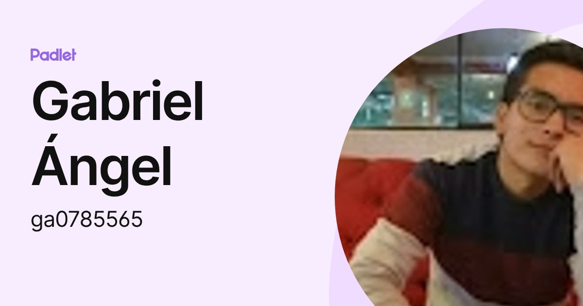 Gabriel Ángel (ga0785565) profile | Padlet