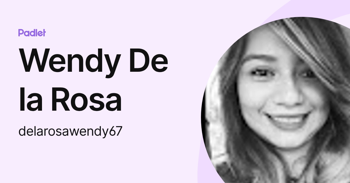 Wendy De la Rosa (delarosawendy67) profile | Padlet