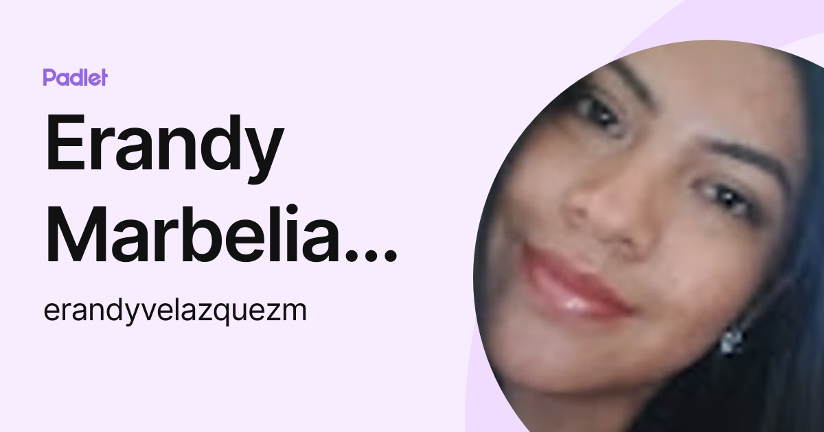 Erandy Marbelia Velázquez Mondragón (erandyvelazquezm) profile | Padlet