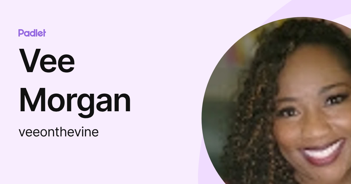 Vee Morgan (veeonthevine) profile | Padlet