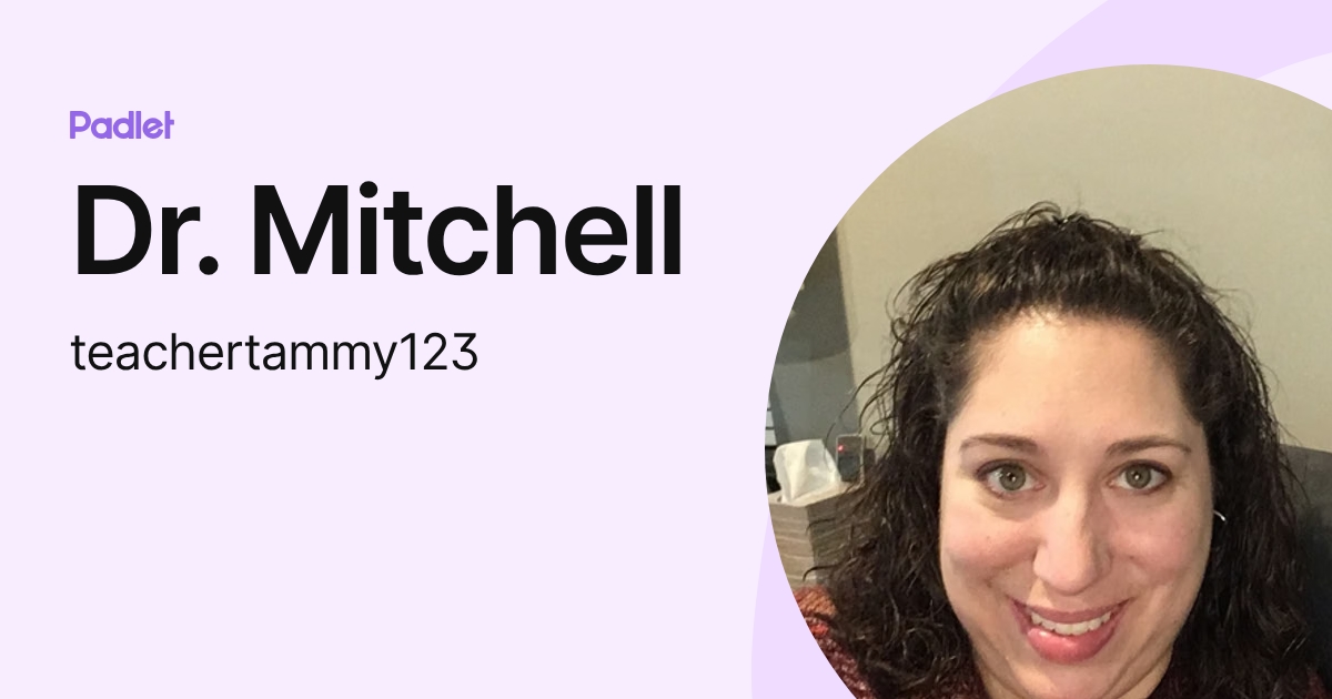 Dr. Mitchell (teachertammy123) profile | Padlet