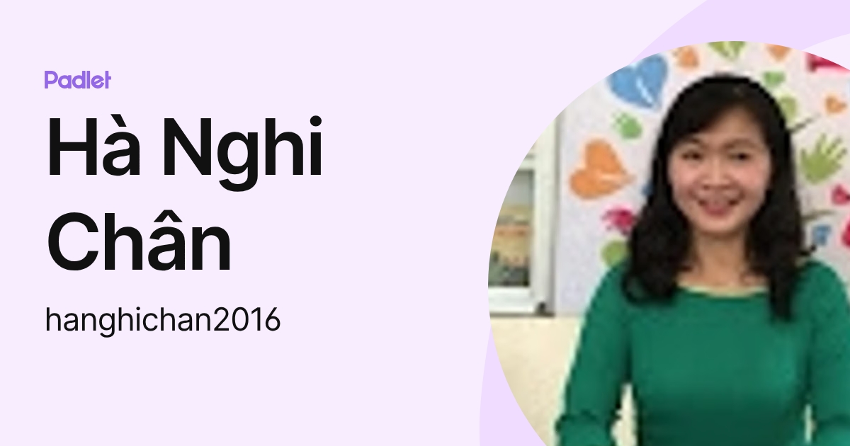 Hà Nghi Chân (hanghichan2016) profile | Padlet