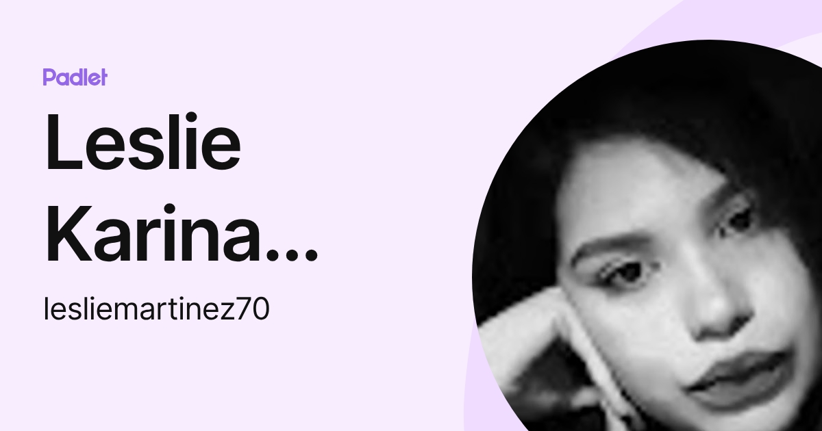 Leslie Karina Martinez Martinez (lesliemartinez70) profile | Padlet