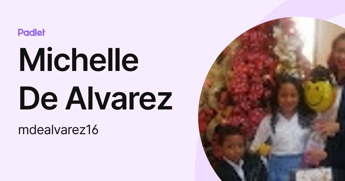 Michelle De Alvarez (mdealvarez16) profile | Padlet