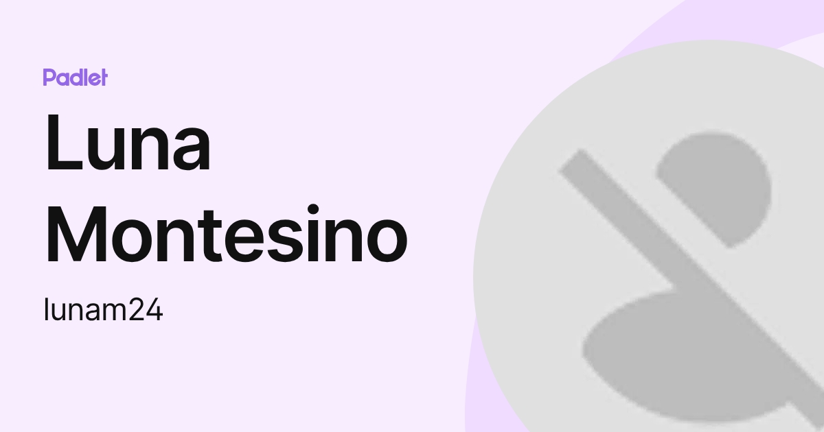 Luna Montesino (lunam24) profile | Padlet