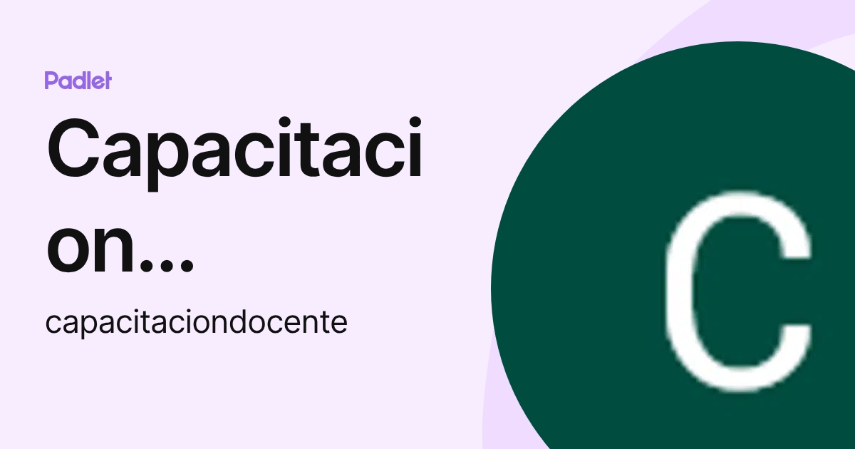 Capacitacion Docente (capacitaciondocente) profile | Padlet