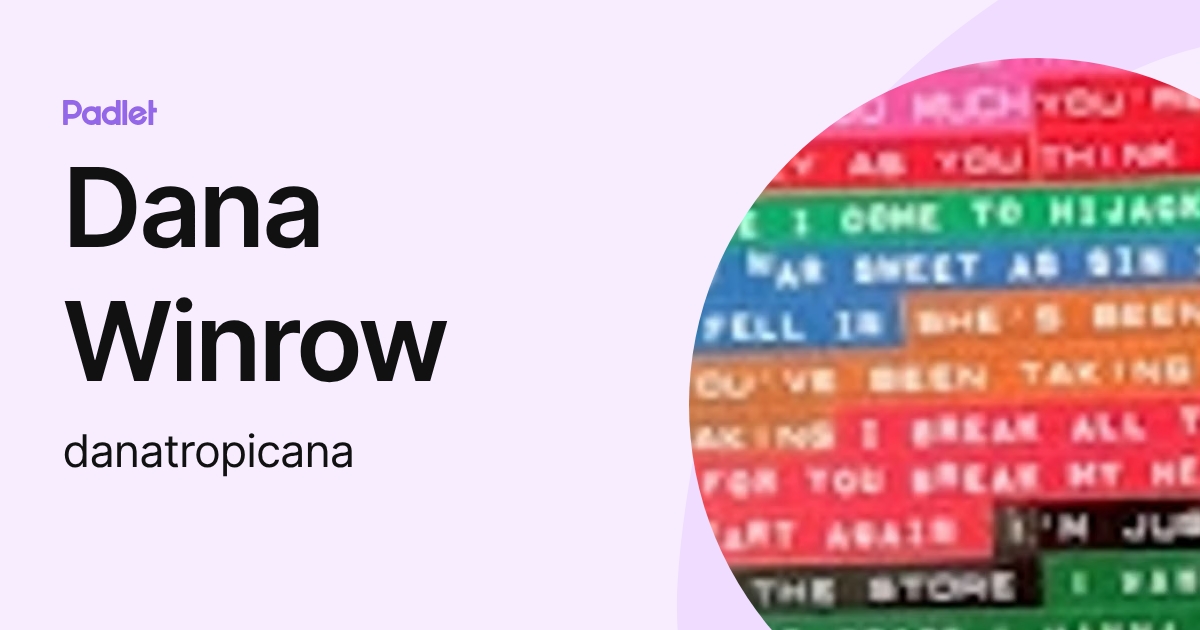Dana Winrow (danatropicana) profile | Padlet