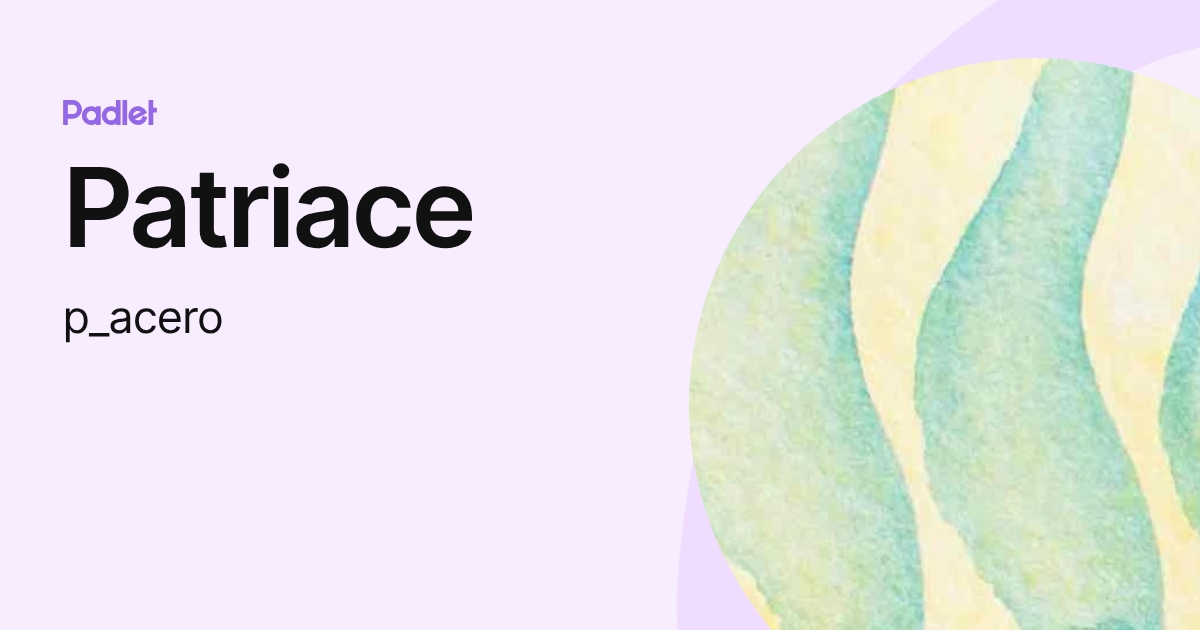 Patriace (p_acero) profile | Padlet