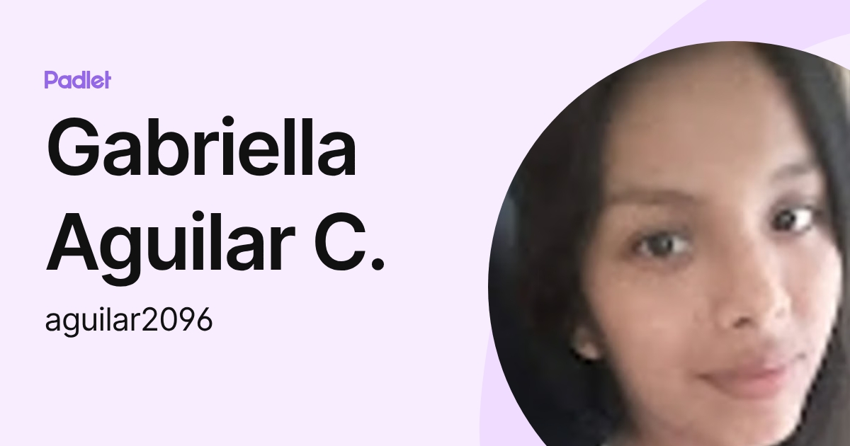 Gabriella Aguilar C. (aguilar2096) profile | Padlet