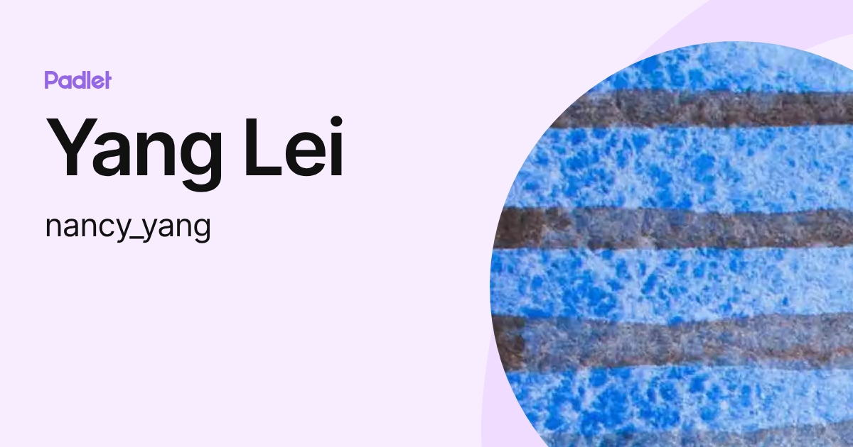 Yang Lei (nancy_yang) profile | Padlet