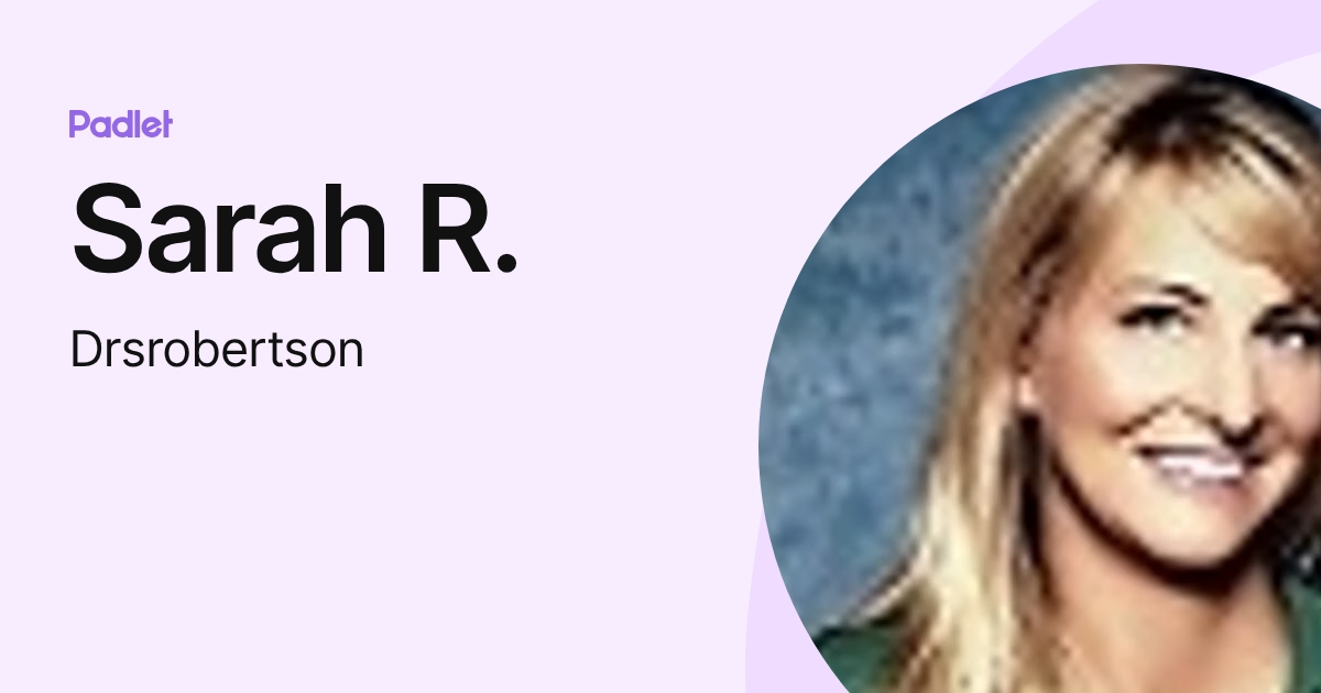 Sarah R. (Drsrobertson) profile | Padlet