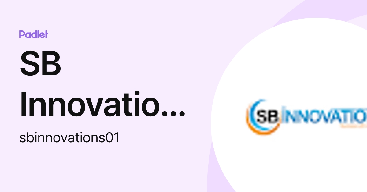 SB Innovations (sbinnovations01) profile | Padlet
