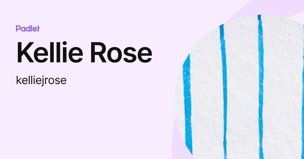 Kellie Rose (kelliejrose) profile | Padlet