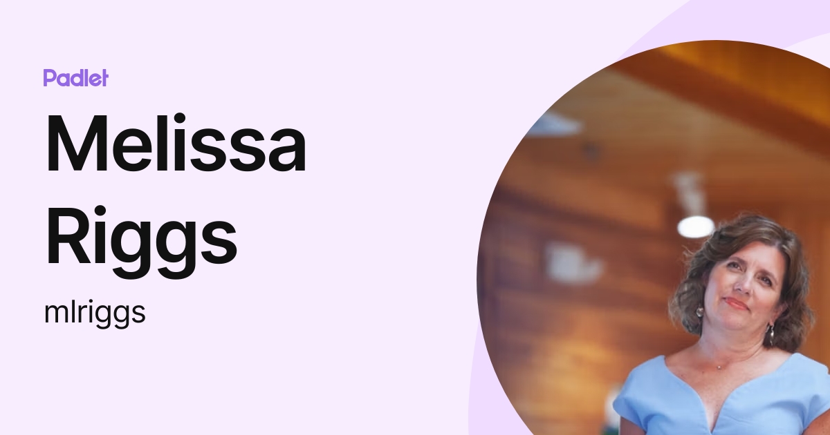 Melissa Riggs (mlriggs) profile | Padlet