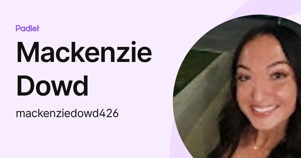 Mackenzie Dowd (mackenziedowd426) profile | Padlet