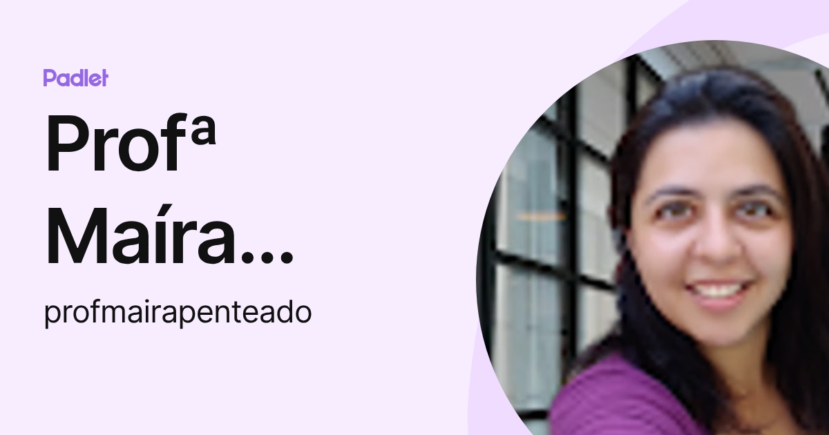 Profª Maíra Penteado (profmairapenteado) profile | Padlet