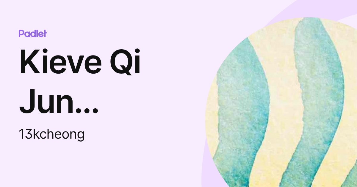 Kieve Qi Jun Cheong (13kcheong) profile | Padlet