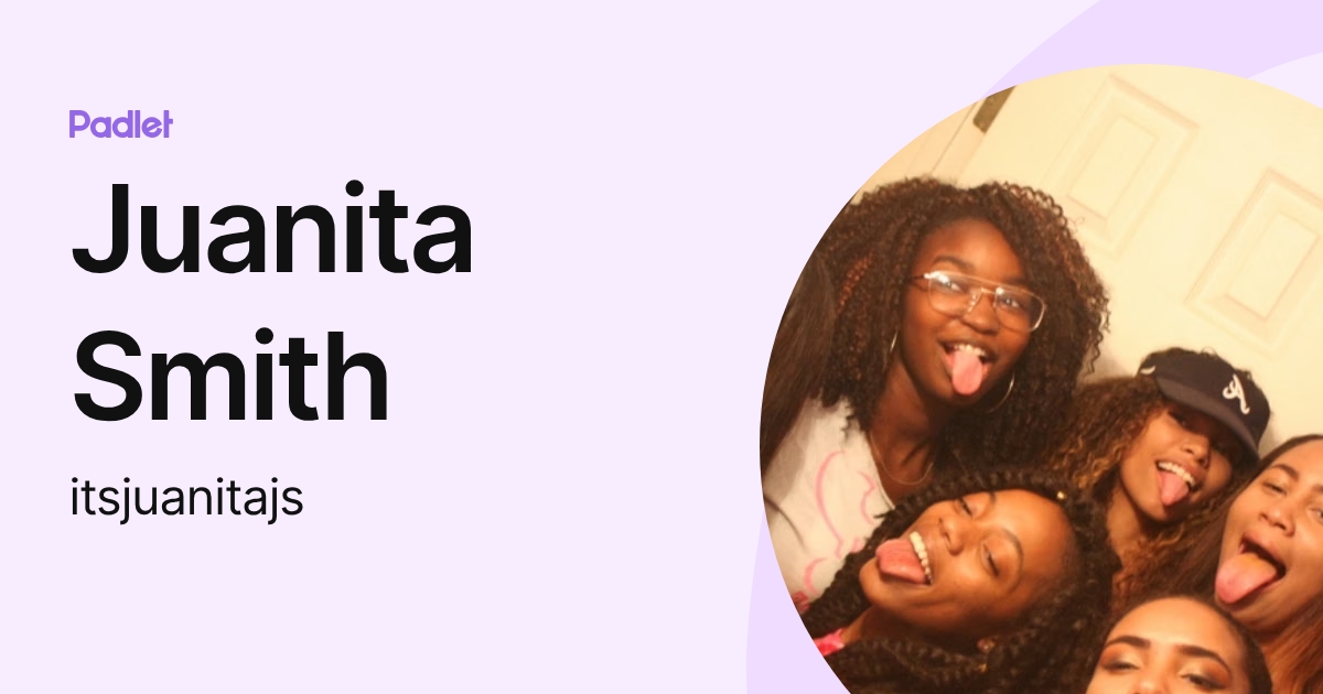 Juanita Smith (itsjuanitajs) profile | Padlet
