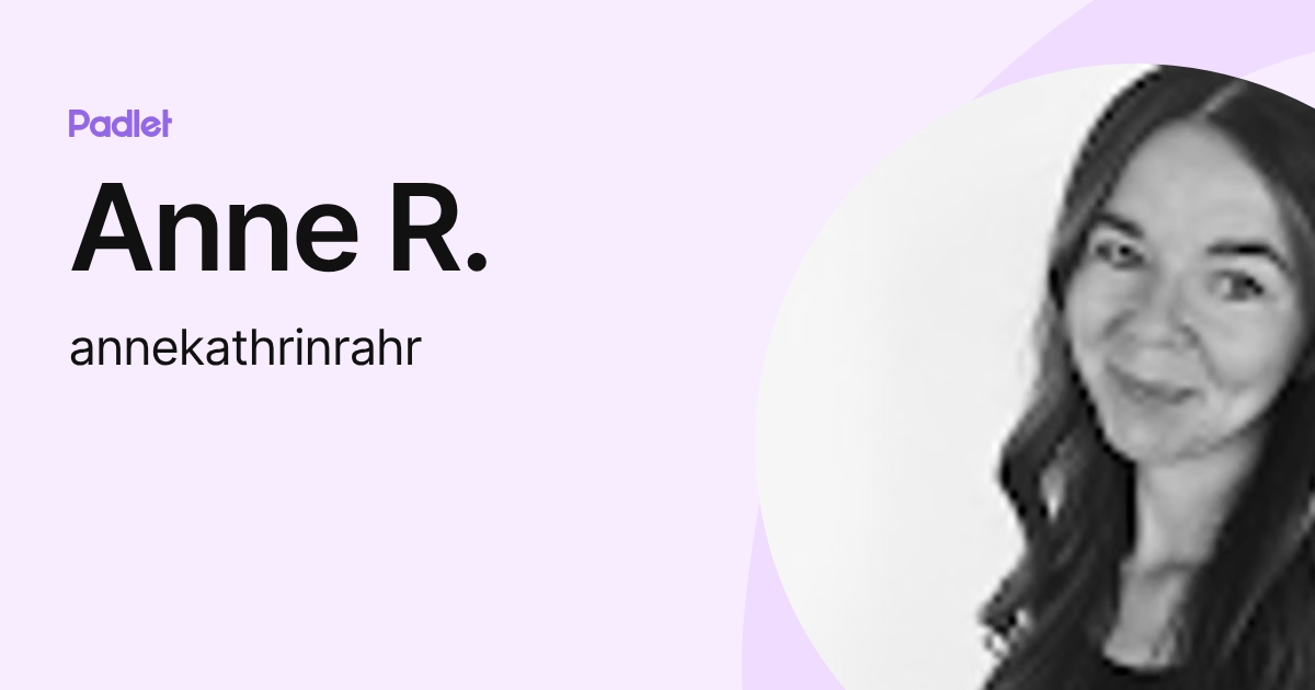 Anne R. (annekathrinrahr) profile | Padlet