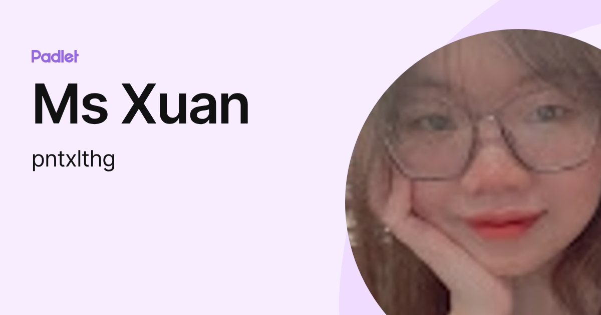 Ms Xuan (pntxlthg) profile | Padlet