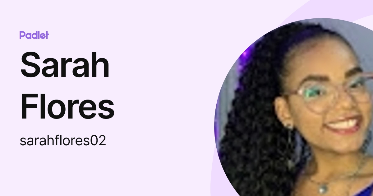 Sarah Flores (sarahflores02) profile | Padlet