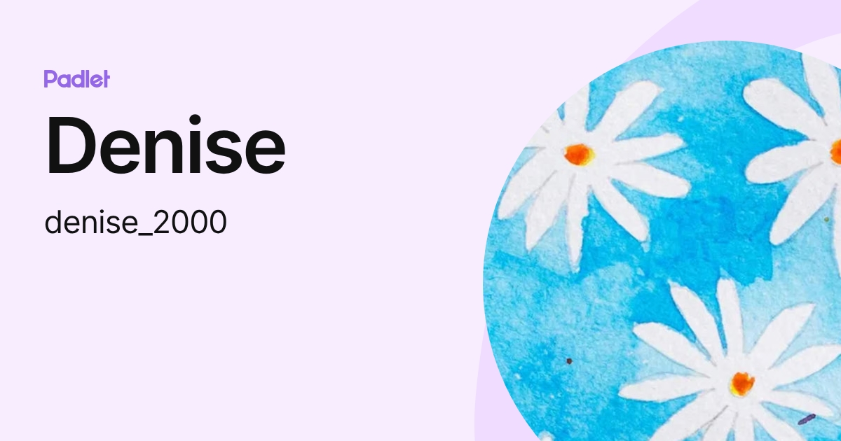 Denise (denise_2000) profile | Padlet