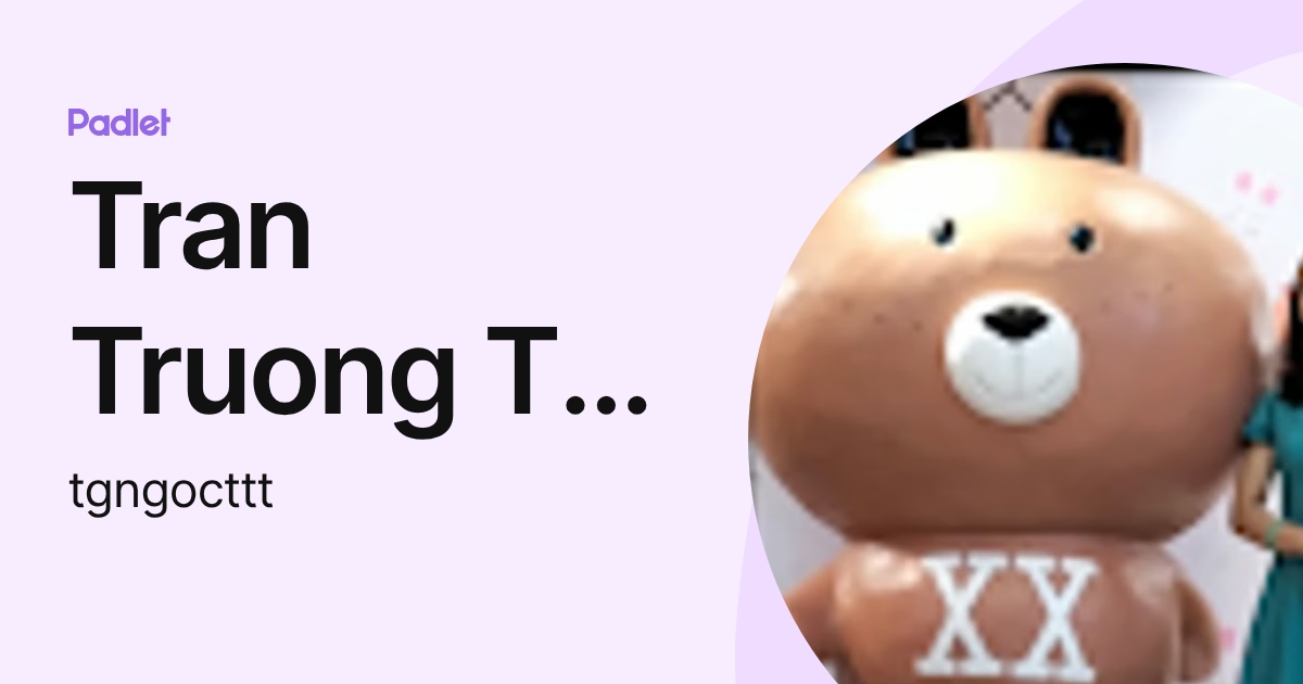 Tran Truong Thi Ngoc (tgngocttt) profile | Padlet