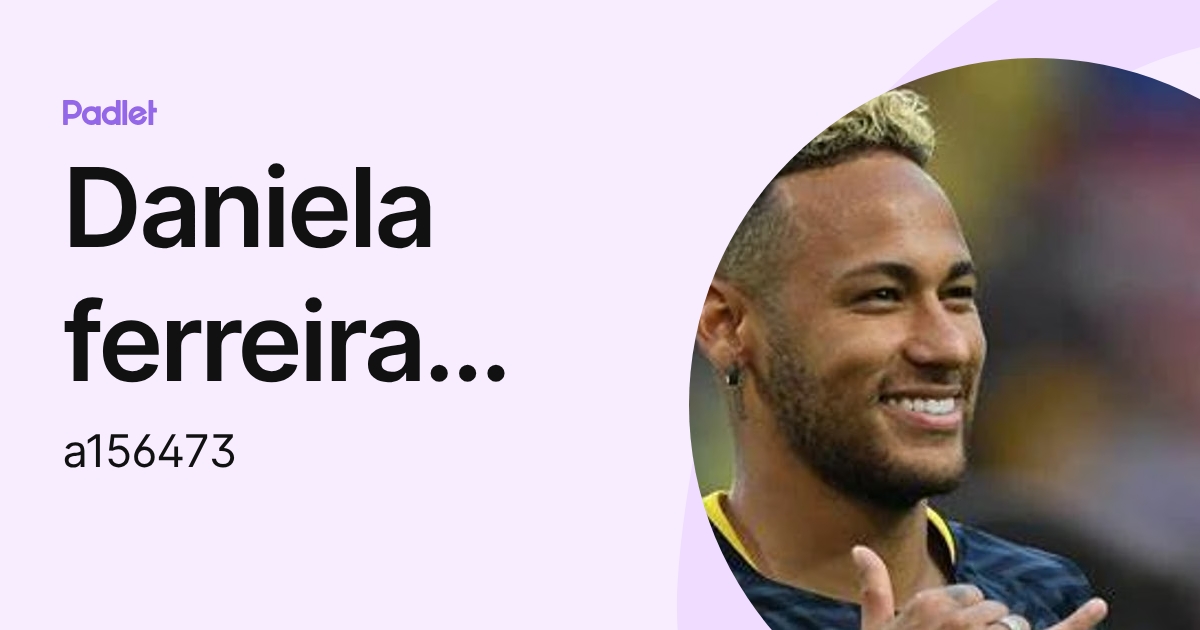 Daniela ferreira dos santos (a156473) profile | Padlet