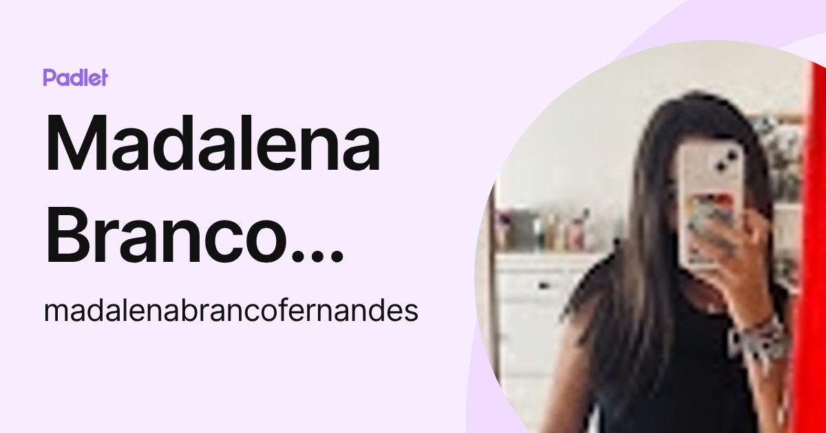 Madalena Branco Fernandes (madalenabrancofernandes) profile | Padlet