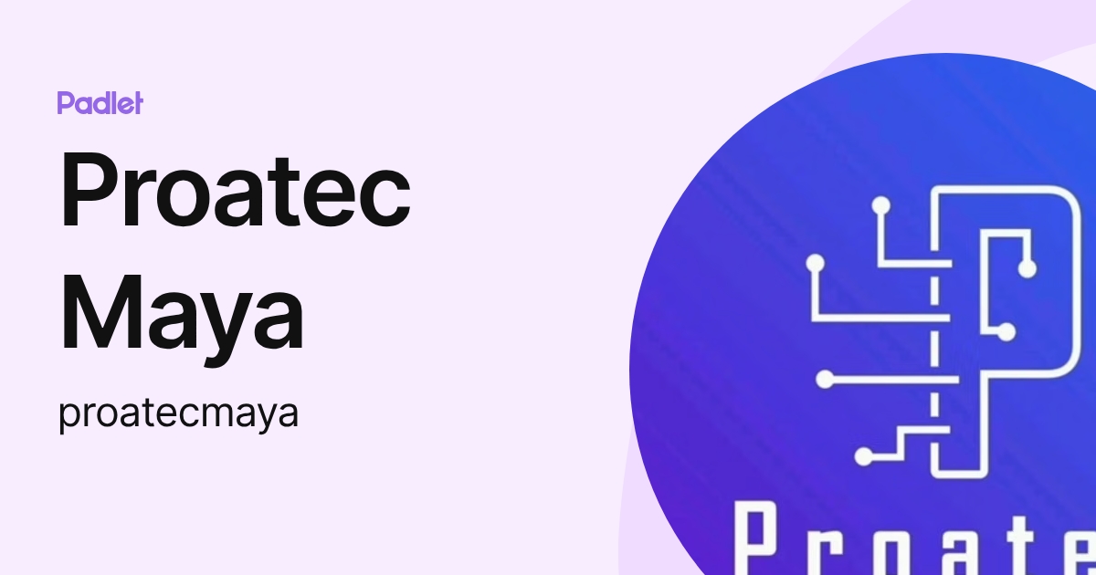 Proatec Maya (proatecmaya) profile | Padlet