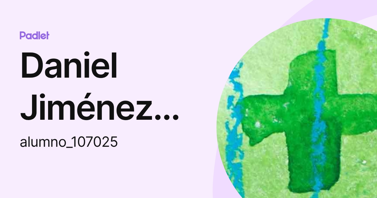 Daniel Jiménez Velázquez (alumno_107025) profile | Padlet