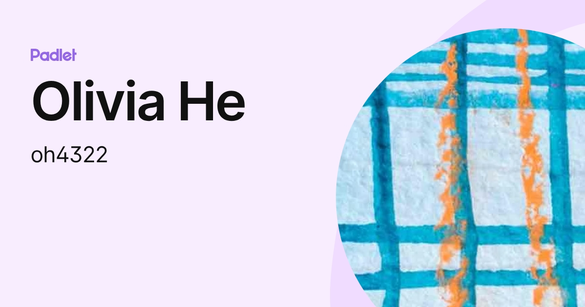 Olivia He (oh4322) profile | Padlet