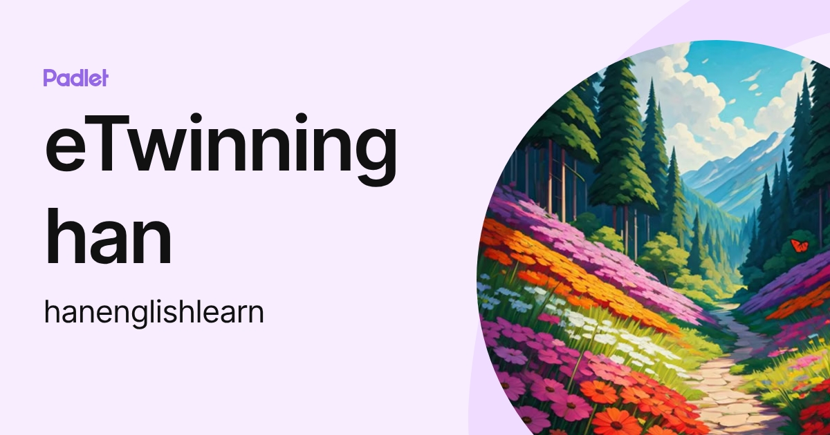 eTwinning han (hanenglishlearn) profile | Padlet