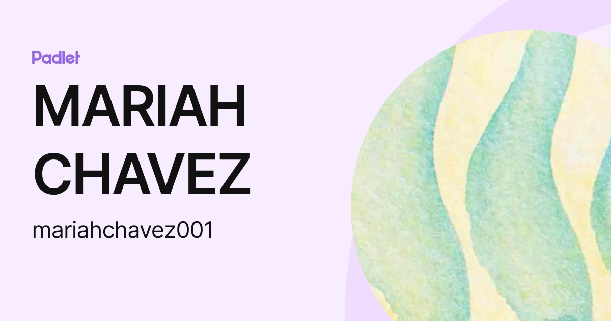 MARIAH CHAVEZ (mariahchavez001) profile | Padlet