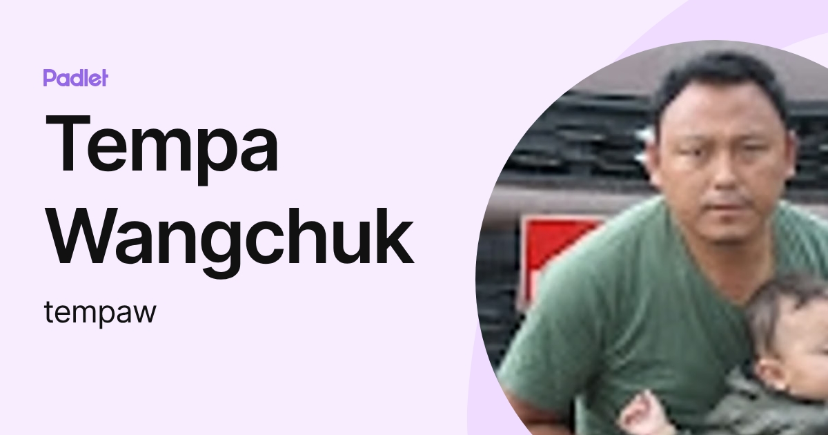 Tempa Wangchuk (tempaw) profile | Padlet