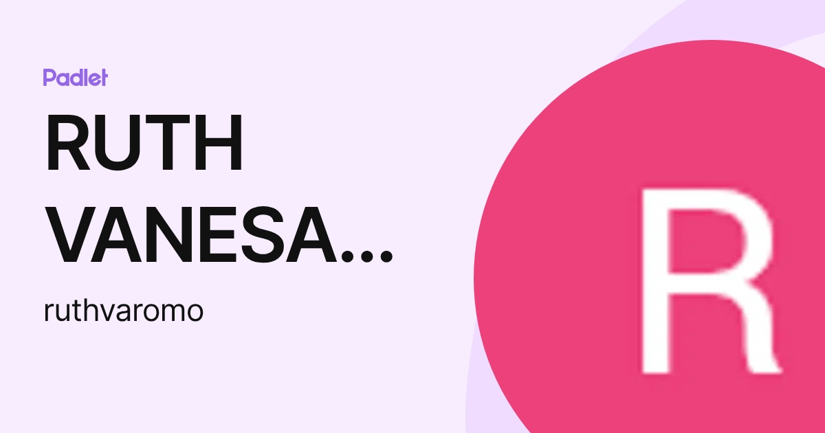 RUTH VANESA ROJAS MOLA (ruthvaromo) profile | Padlet