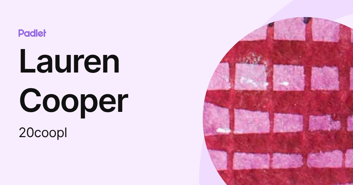 Lauren Cooper (20coopl) profile | Padlet