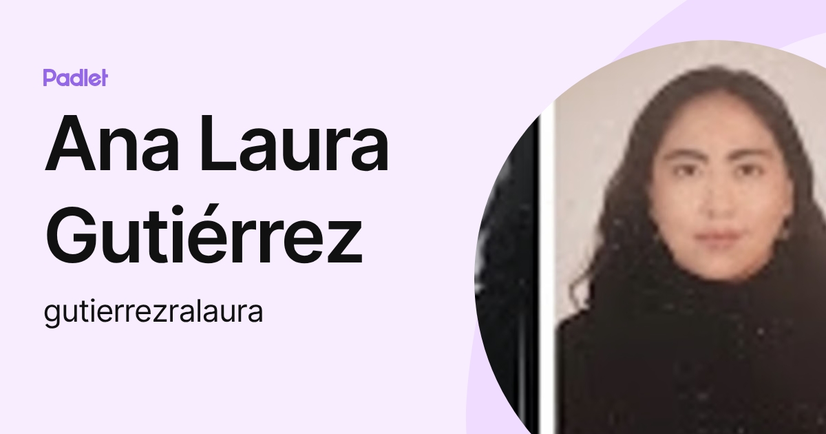 Ana Laura Gutiérrez (gutierrezralaura) profile | Padlet