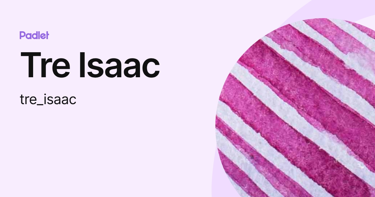 Tre Isaac (tre_isaac) profile | Padlet