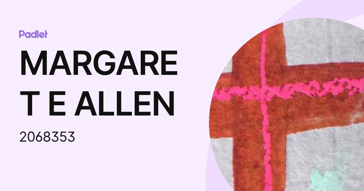 MARGARET E ALLEN (2068353) profile | Padlet